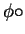 $ \phi \circ$