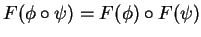 $ F( \phi \circ \psi ) = F( \phi ) \circ F( \psi )$