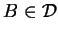 $ B \in {\cal D}$