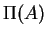 $ \Pi(A)$