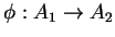 $ \phi: A _ 1 \rightarrow A _ 2$