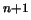 $ ^ {n+1}$