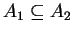 $ A _ 1 \subseteq A _ 2$