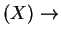 $ (X) \rightarrow$