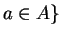 $ a \in A\}$