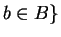 $ b \in B\}$