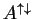 $ A ^ {\uparrow \downarrow}$