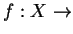 $ f: X \rightarrow$