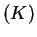 $ (K)$