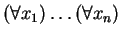 $ (\forall x_1)\dots (\forall x_n) $