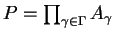 $ P = \prod _ {\gamma \in \Gamma} A _ \gamma$