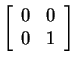 $ \left[\begin{array}{cc}0&0\\  0&1\end{array}\right] $