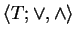 $ \langle T; \vee, \wedge \rangle $