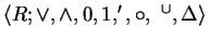 $ \langle R; \vee, \wedge, 0,1, ', \circ, \ ^ {\cup},
\Delta \rangle $