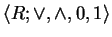 $ \langle R; \vee, \wedge, 0, 1 \rangle $