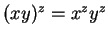 $ (xy)^ z = x
^ z y ^ z $