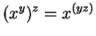 $ (x ^ {y}) ^ z = x ^ {(yz)} $
