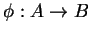 $ \phi: A\rightarrow B$