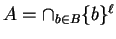 $ A = \cap _ {b \in B} \{b\} ^ \ell$