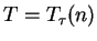 $ T = T _ \tau (n)$