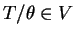 $ T/\theta \in V$