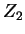 $ Z _ 2$