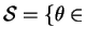 $ {\cal S} = \{\theta \in$