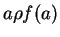 $ a \rho f(a)$