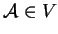 $ {\cal A} \in V$