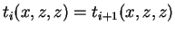 $ t_i (x,z,z) = t_{i+1} (x,z,z)$