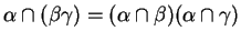 $ \alpha \cap (\beta \gamma) = (\alpha \cap \beta)(\alpha \cap \gamma)$
