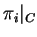 $ \pi_i\vert
_ C$