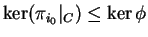 $ \ker (\pi_{i_0}\vert _ C) \leq \ker
\phi$