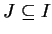 $ J \subseteq I$