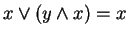 $ x \vee (y \wedge x) = x$