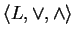 $ \langle L, \vee, \wedge
\rangle$