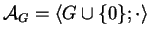 $ {\cal A} _ G =
\langle G \cup \{0\} ; \cdot \rangle $