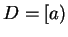 $ D = [ a ) $