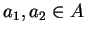 $ a _ 1, a _ 2 \in A
$