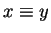 $ x \equiv y$