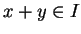 $ x + y \in I$