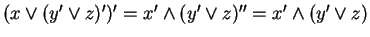 $ (x \vee ( y' \vee z)')' = x' \wedge (y' \vee z)'' = x' \wedge (y' \vee z)$