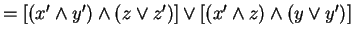 $ = [(x' \wedge y') \wedge (z \vee z')] \vee [(x' \wedge z) \wedge(y \vee y')]$