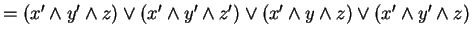 $ = (x' \wedge y' \wedge z) \vee (x' \wedge y' \wedge z') \vee (x' \wedge y \wedge z) \vee (x' \wedge y' \wedge z)$