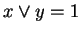$ x \vee y = 1$