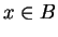 $ x \in B$