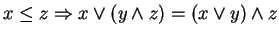 $ x \leq z \Rightarrow x \vee (y \wedge z) = (x \vee y) \wedge z$