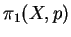 $ \pi _ 1 (X,p)$