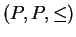 $ (P,P, \leq )$