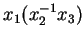 $ x _ 1 (x _ 2 ^
{-1} x _ {3}) $